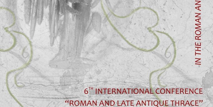 6ο Διεθνές Συνέδριο: «Ρωμαϊκή και Ύστερης Αρχαιότητας Θράκη»
